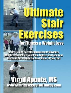 Ultimate Stair Exercises for Fitness & Weight Loss de Virgil Aponte