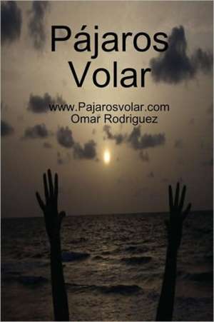 Pjaros Volar de Omar Rodriguez