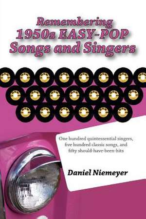 Remembering 1950s Easy-Pop Songs and Singers de Daniel Niemeyer