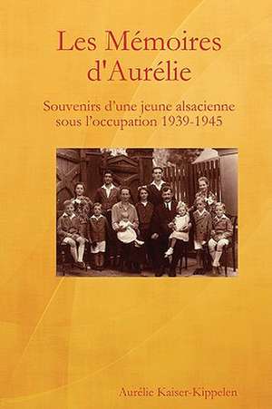 Les Memoires D'Aurelie de Aurlie Kaiser-Kippelen