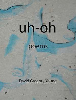 Uh-Oh de David Gregory Young