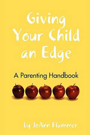 Giving Your Child an Edge de Joann Flammer