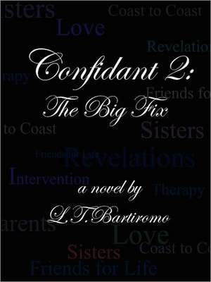 Confidant 2: The Big Fix de L. T. Bartiromo