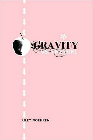 Gravity vs. the Girl de Riley Noehren