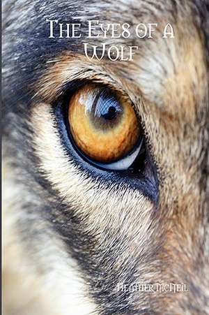 The Eyes of a Wolf de Heather McNeil