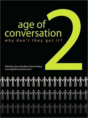 The Age of Conversation 2: Why Don't They Get It? de Gavin Heaton