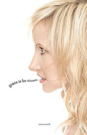 Grace Is for Sinners de Serena Woods