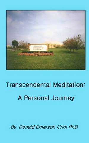 Transcendental Meditation: A Personal Journey de Donald Emerson Crim