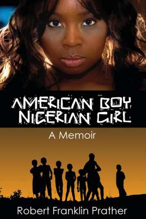 American Boy, Nigerian Girl de Robert F Prather