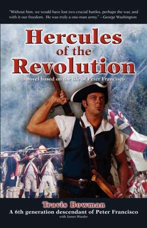 Hercules of the Revolution: A Novel Based on the Life of Peter Francisco de Travis Scott Bowman