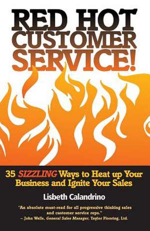 Red Hot Customer Service de Lisbeth Calandrino