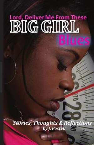 Lord, Deliver Me from These Big Girl Blues de J. Postell