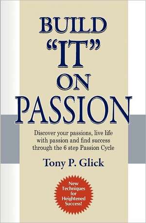 Build It on Passion: Making Peace with Others the Way God Makes Peace with Us de Tony Phillip Glick