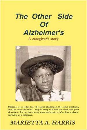 The Other Side of Alzheimer's, a Caregiver's Story de Marietta Harris