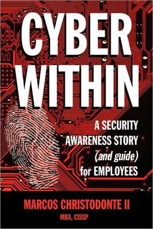 Cyber Within: A Security Awareness Story and Guide for Employees (Cyber Crime & Fraud Prevention) de Marcos Christodonte II