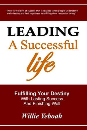 Leading a Successful Life de Willie P. Yeboah