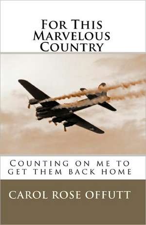 For This Marvelous Country: Counting on Me to Get Them Back Home de Carol Rose Offutt