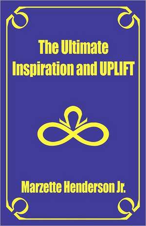 The Ultimate Inspiration and Uplift de Marzette Henderson