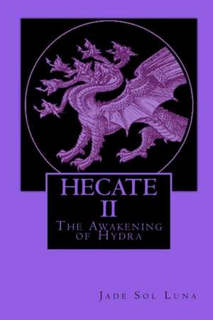 Hecate II: The Awakening of Hydra de Jade Sol Luna