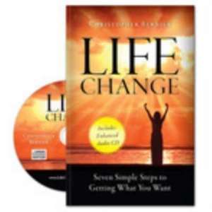 Life Change: Seven Simple Steps to Getting What You Want de Chris Bernier