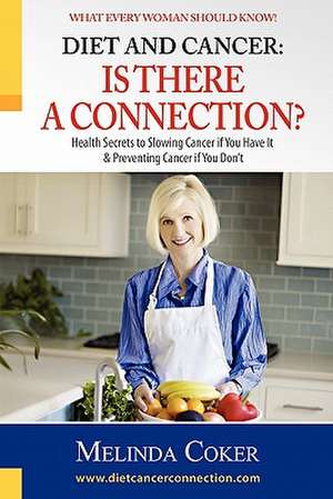 Diet and Cancer: Is There a Connection? de Melinda Coker