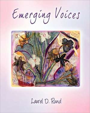 Emerging Voices - Living on: A Journey Through Loss to Renewal de Laurel D. Rund