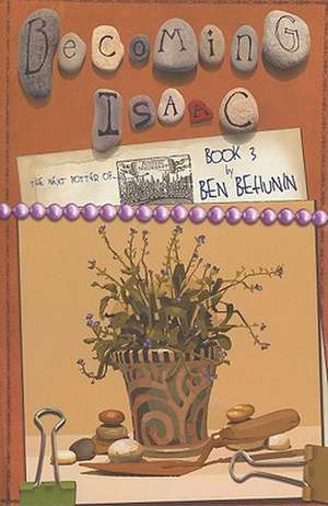 Becoming Isaac, Book 3: The Next Potter of Niederbipp de Ben Behunin