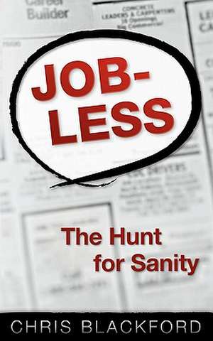 Jobless: The Hunt for Sanity de Chris Blackford