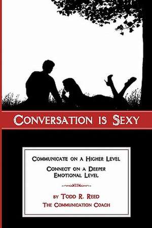 Conversation Is Sexy de Todd R. Reed