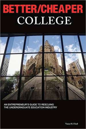 Better/Cheaper College de Vance H. Fried