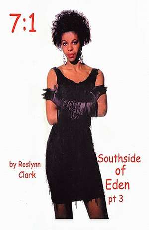 Southside of Eden Part 3 (7: 1) de Roslynn N. Clark