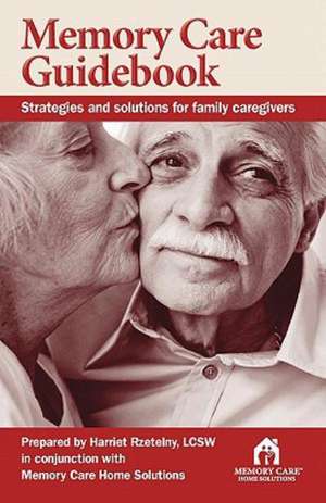 Memory Care Guidebook de Harriet Rzetelny