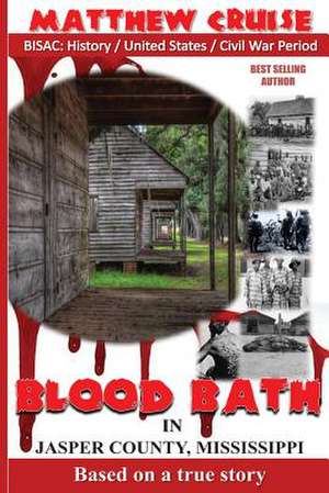 Blood Bath in Jasper County Mississippi de Matthew Cruise