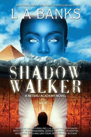 Shadow Walker: A Neteru Academy Book de L. A. Banks