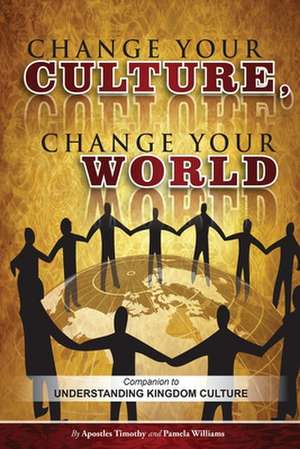 Change Your Culture, Change Your World de Williams, Apos Timothy L.