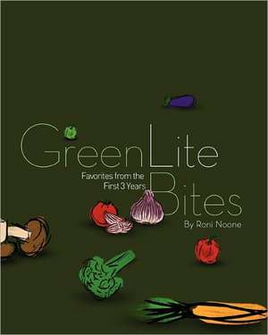 Greenlitebites: Favorites from the First 3 Years de Roni Noone