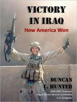 Victory in Iraq: How America Won de Duncan L. Hunter