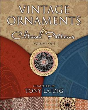 Vintage Ornaments & Cultural Patterns, Volume One: The Festival of Pacific Arts de Tony Laidig