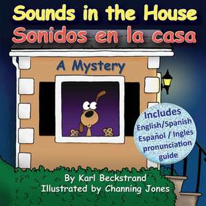 Sounds in the House - Sonidos En La Casa: A Mystery (in English and Spanish) de Karl Beckstrand