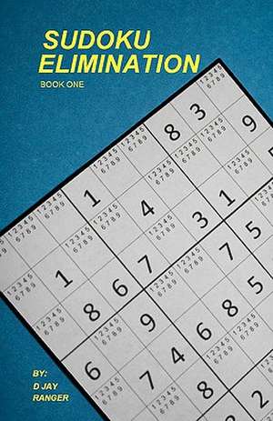 Sudoku Elimination: A Tragedy in Four Parts de D. Jay Ranger