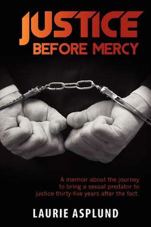 Justice Before Mercy de Laurie Asplund