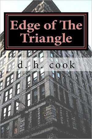 Edge of the Triangle: Adventures with Vodka, Women, & War de D. H. Cook