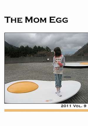 The Mom Egg 9: 2011 de Marjorie Tesser