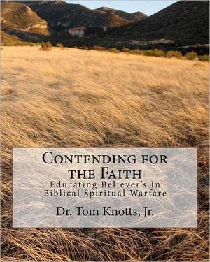 Contending for the Faith: A Christian Approah to Counseling Those Coming Out of the Occult de Tom Jr. Knotts