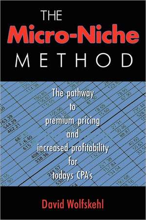 The Micro Niche Method: One Exhausted Parent's Take on Carpools, Room Mothers, High School Band, and Hernias de MR David Wolfskehl