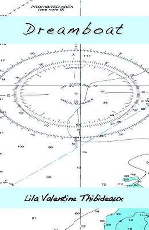 Dreamboat: Experiencing the Prophetic Flow of God de Lila Valentine Thibideaux