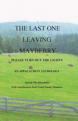 The Last One Leaving Mayberry de Aaron McAlexander