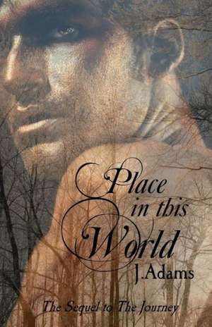 Place in This World: The Sequel to the Journey de J. Adams