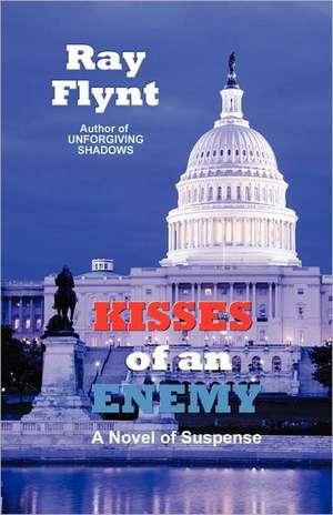 Kisses of an Enemy: How to Live Better Every Day de Ray Flynt