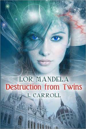 Lor Mandela - Destruction from Twins: Book #1 in the Lor Mandela Series de L. Carroll